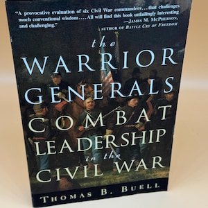The Warrior Generals Combat Leadership in the Civil War by Thomas B. Buell 1997 Three Rivers Press Civil War history books Military history