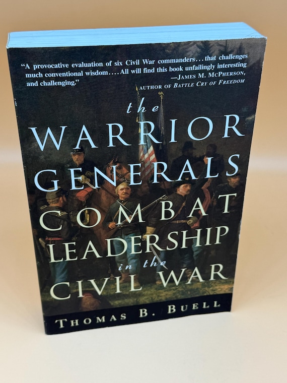 The Warrior Generals Combat Leadership in the Civil War by Thomas B. Buell 1997 Three Rivers Press Civil War history books Military history