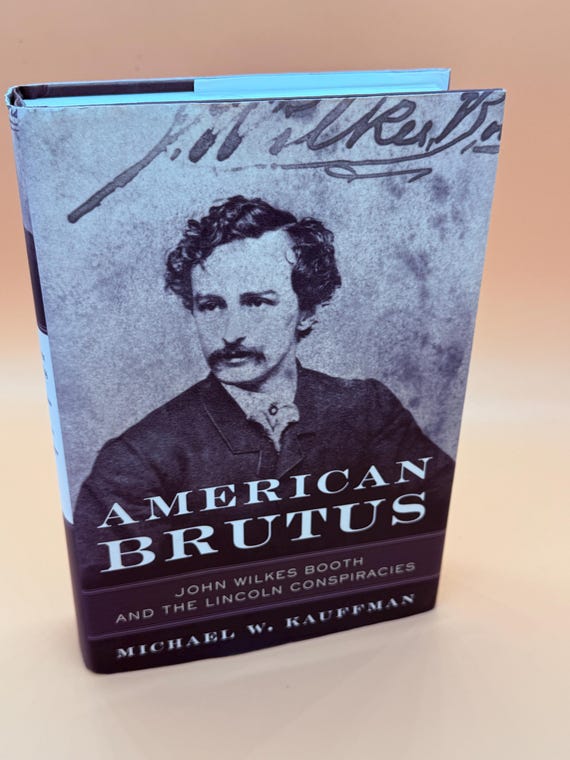 American Brutus John Wilkes Booth and the Lincoln Conspiracies by Michael W Kauffman 2004 Random House  Civil War history books