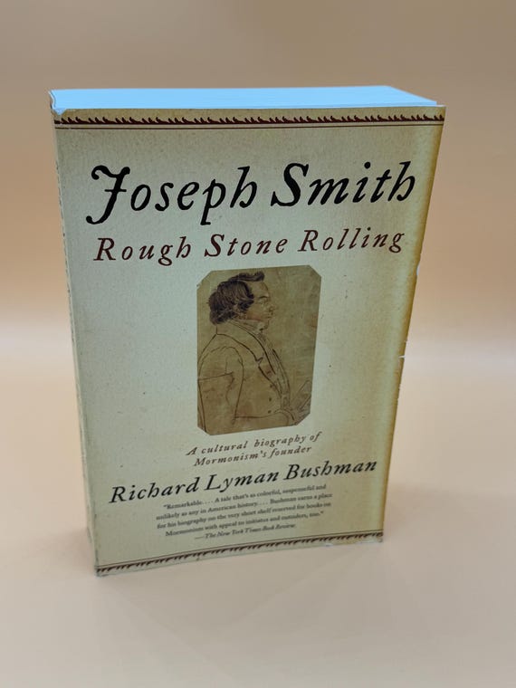 Joseph Smith Rough Stone Rolling by Richard Lyman Bushman 2005 Vintage Books (Random House Publishing) Mormon history books