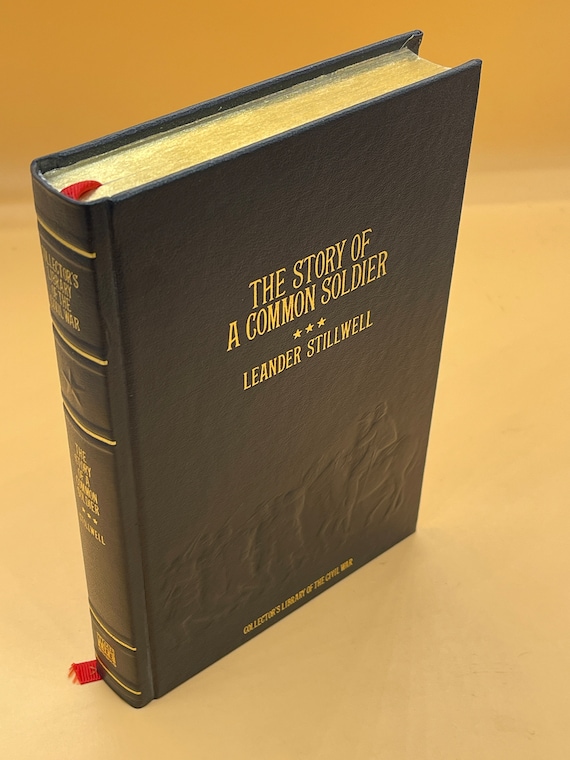 The Story of A Common Soldier of Army Life in the Civil War by Leander Stillwell  1984 Collectors Library of The Civil War History Book gift