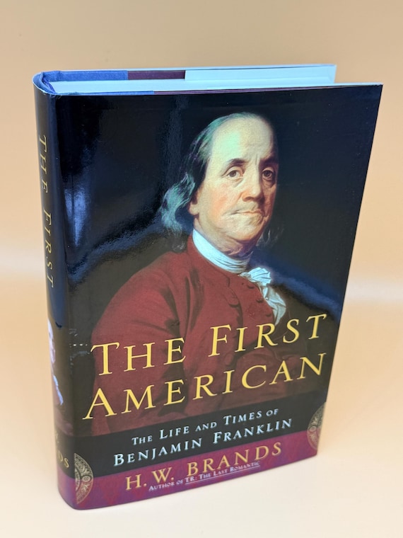 The First American The Life & Times of Benjamin Franklin by H.W. Brands 2000 DoubleDay Publishing Historical biography books History books
