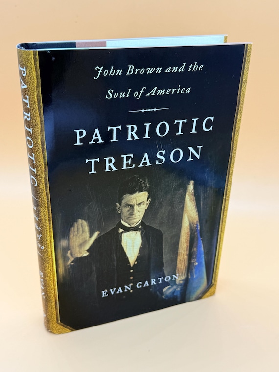 Patriotic Treason John Brown and the Soul of America by Evan Carton 2006 Free Press Publishing History books