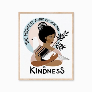 The highest Form of Wisdom is Kindness - Inspirational Quote Art Print - Motivational Art - Be Kind Gift