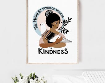 The highest form of wisdom is kindness. Inspirational Wall Art, Kindness, Choose Kindness, Inspirational Gift for teacher, gift for friend