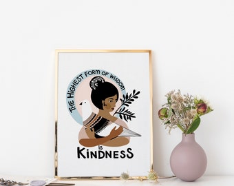 The Highest Form of Wisdom is Kindness - Inspirational art print for kind people - Gift for a kind teacher or friend