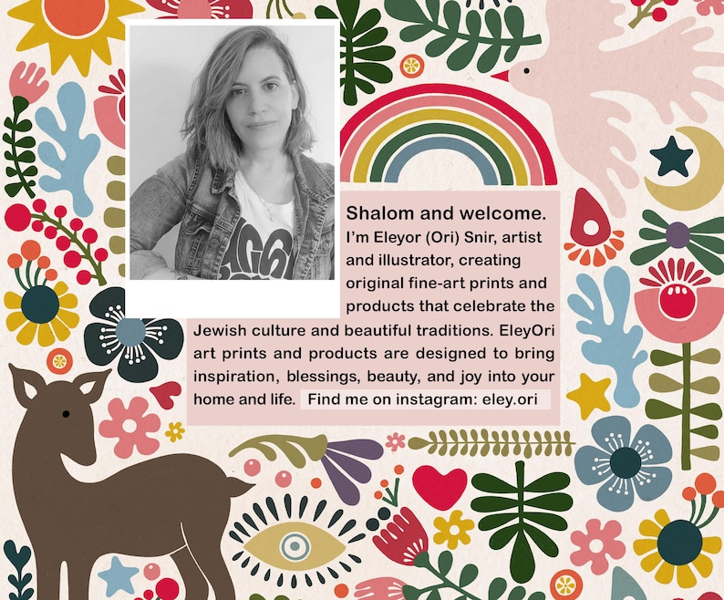 May include: A woman smiles in a black and white photo. The text reads "Shalom and welcome. I'm Eleyor (Ori) Snir, artist and illustrator, creating original fine-art prints and products that celebrate the Jewish culture and beautiful traditions. EleyOri art prints and products are designed to bring inspiration, blessings, beauty, and joy into your home and life. Find me on instagram: eley.ori"