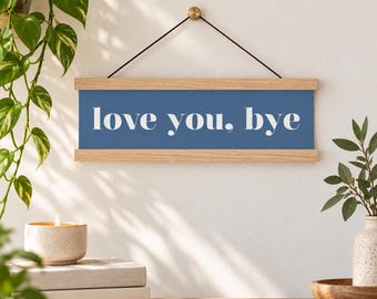 Love You Bye Oak Wall Hanging Sign, Typography Slogan Hallway Canvas Art Framed Print