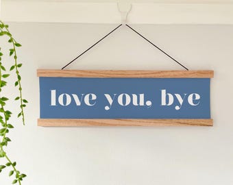 Love You Bye Oak Wall Hanging Sign, Typography Slogan Hallway Canvas Art Framed Print