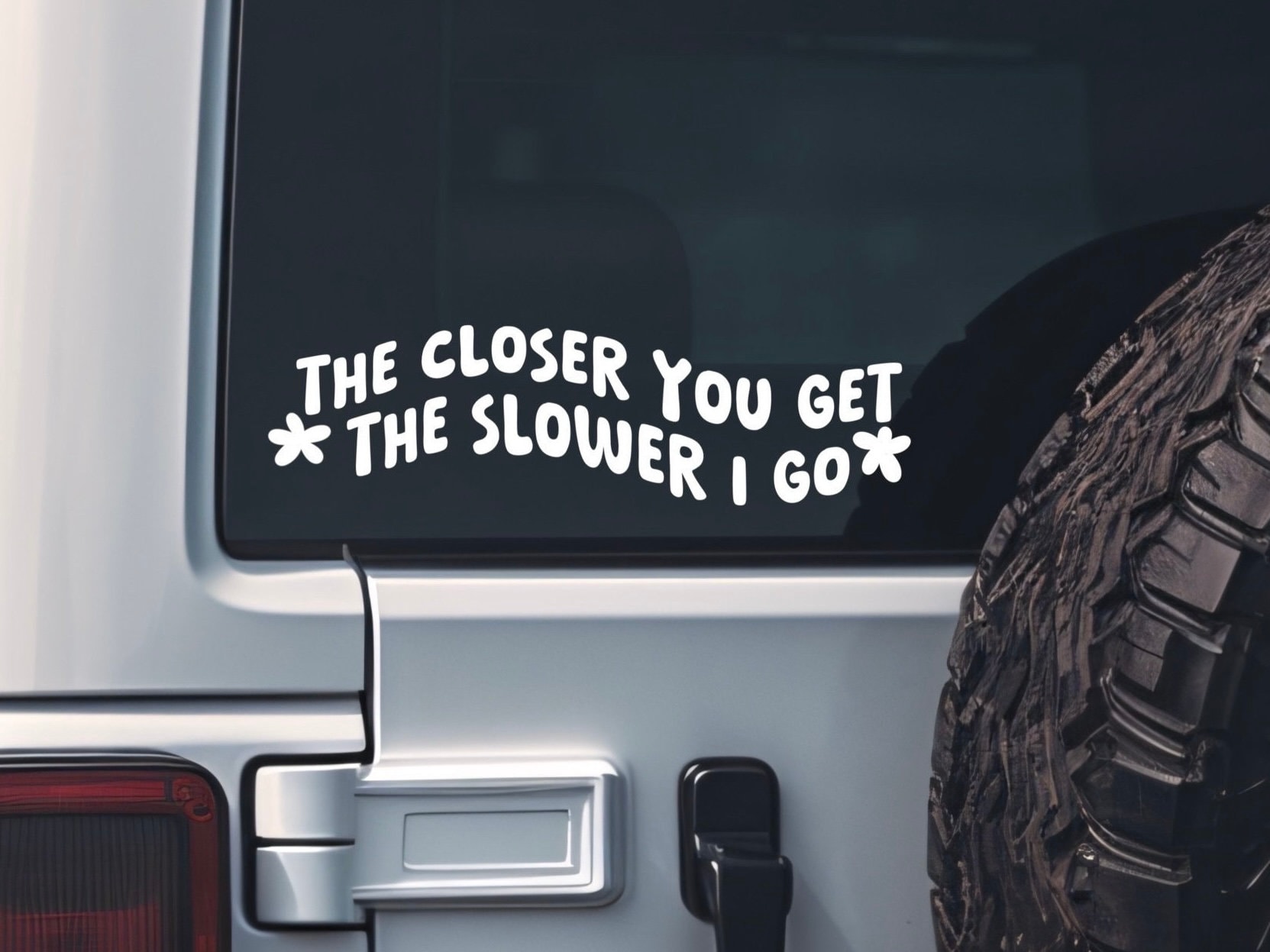 The Closor You Get The Slower I Go - Dont Tailgate - Fahren - Vinyl - Aufkleber - Auto Aufkleber