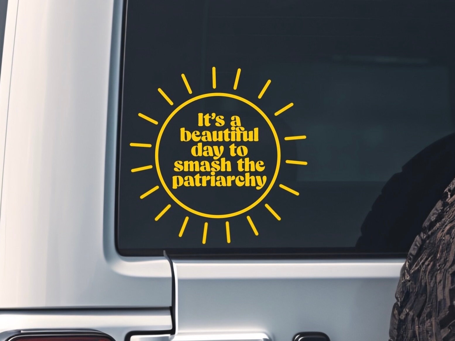 Its A Beautiful Day To Smash The Patriarchy - Sun - Vinyl - Decal - Car Decal