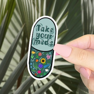 Take Your Meds - Med Reminder - Medicine - Sticker for Journal, Water Bottle, Phone, Laptop