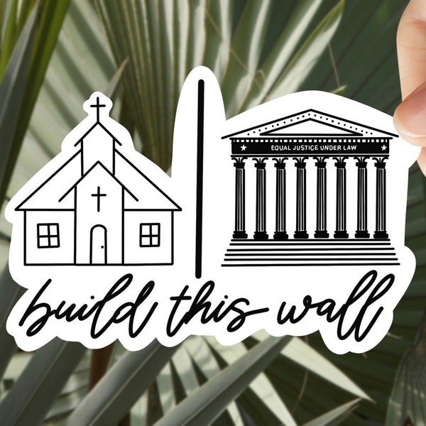 Separation of Church and State - Build This Wall - SCOTUS - Sticker for Journal, Water Bottle, Phone, Laptop