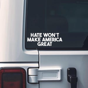 Hate Wont Make America Great - Democracy - Election - Trump - Save Democracy - Vinyl - Decal - Car Decal