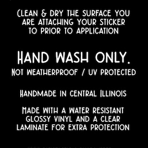May include: Black background with white text detailing vinyl application instructions. The text includes cleaning instructions, care instructions, and a guarantee. The product is handmade in Central Illinois.