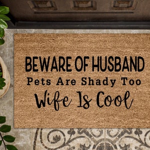 Beware of Husband Pets are Shady Too Wife is Cool | Welcome Mat | Door Mat | Cheerful Gift | Home Doormat | Housewarming | Closing Gift