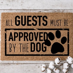 All Guests Must be Approved By Dog | Perfect Gift for Dog Lovers | Personalized Door Mat | New Home Decor | Housewarming Gift | Closing Gift