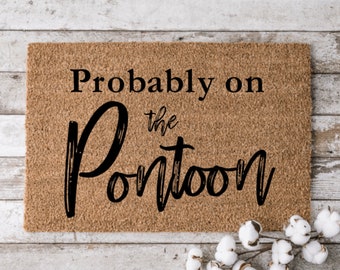 Probably on the Pontoon Doormat | Nautical Doormat | Lake Life doormat | Summer Doormat | Boat Doormat | Lake house | Cabin Doormat |