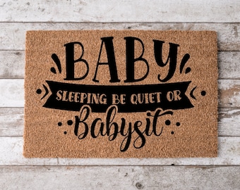 baby sleeping be quiet or babysit| Custom Welcome Mat | Personalized Door Mat | Cheerful Gift | Home Decor | Housewarming Gift Funny Doormat