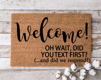 Welcome, oh wait... did you text first? | Custom Welcome Mat | Personalized Door Mat | Cheerful Gift | Housewarming Gift | Funny Doormat