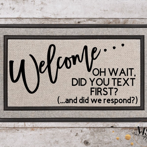 Oh Wait, Did You Text First? Mat | Custom Welcome Mat | Personalized Door Mat | Cheerful Gift | Home Decor | Housewarming Gift Funny Doormat