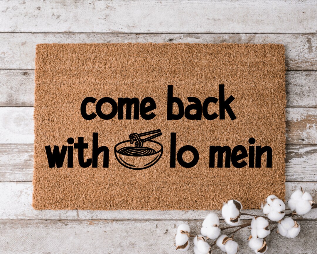 Come Back With Lo Mein Custom Mat Cheerful Gift Personalized