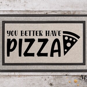 you better bring pizza | Custom Welcome Mat | Personalized Door Mat | Cheerful Gift | Home Decor | Housewarming Gift Funny Doormat