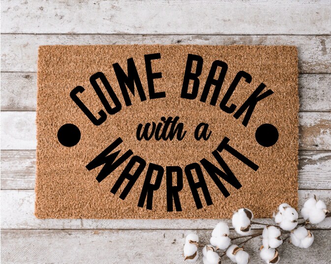 Come Back With A Warrant | Custom Welcome Mat | Personalized Door Mat | Home Decor | Housewarming Gift | Funny Doormat Visitors Not Welcome
