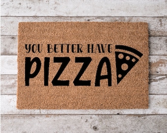 you better bring pizza | Custom Welcome Mat | Personalized Door Mat | Cheerful Gift | Home Decor | Housewarming Gift Funny Doormat