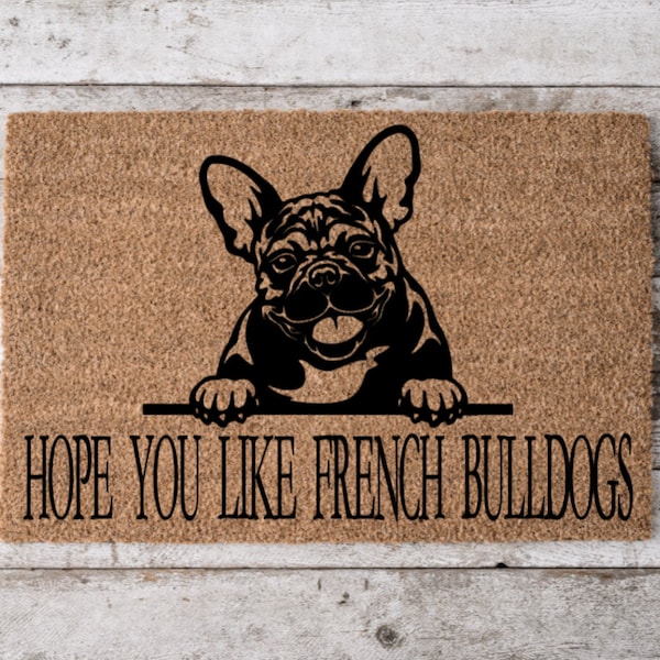 Hope You Like French Bulldogs Welcome Mat | Perfect Gift for Dog Owner Pet Lover | Personalized DoorMat | New Home Decor | Housewarming Gift