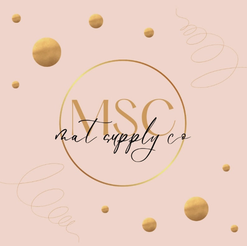 May include: A logo for "MSC mat supply co" in a gold circular frame, with gold accents and a light pink background. The text is in a stylish, handwritten font. Gold circles and swirls decorate the background.