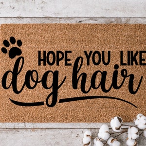 Hope You Like Dog Hair | Custom Welcome Mat | Personalized Door Mat | Home Decor | Housewarming Gift | Funny Doormat | Pet Doormat