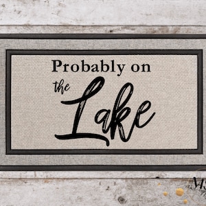 Probably on the Lake Doormat | Nautical Doormat | Lake Life doormat | Summer Doormat | Pontoon Boat Doormat | Lake house | Cabin Doormat |
