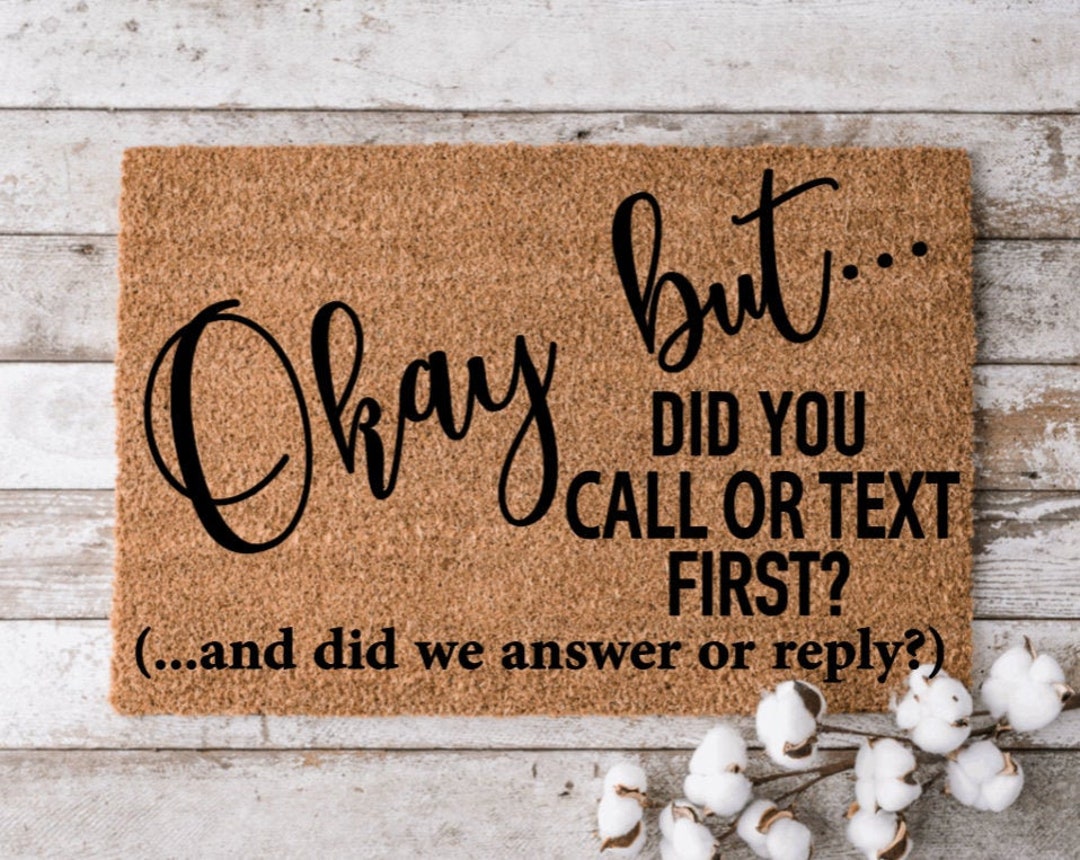 Okay But... Did You Call or Text First Custom Mat Personalized