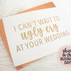 I Can't Wait to Ugly Cry at Your Wedding Card | Engagement Card | Congratulations on Your Engagement Card