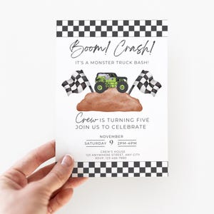 May include: A white invitation with a black and white checkered border. The invitation reads "Boom! Crash! It's a Monster Truck Bash!" with a green monster truck graphic. The text also says "Crew is turning five" and includes event details.