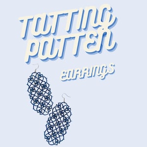 May include: A pair of blue tatted earrings with a delicate, intricate design. The earrings are oval shaped and have a silver hook closure. The text "TATTING PATTERN EARRINGS" is visible in the image.