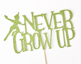 Never Grow Up Cake Topper