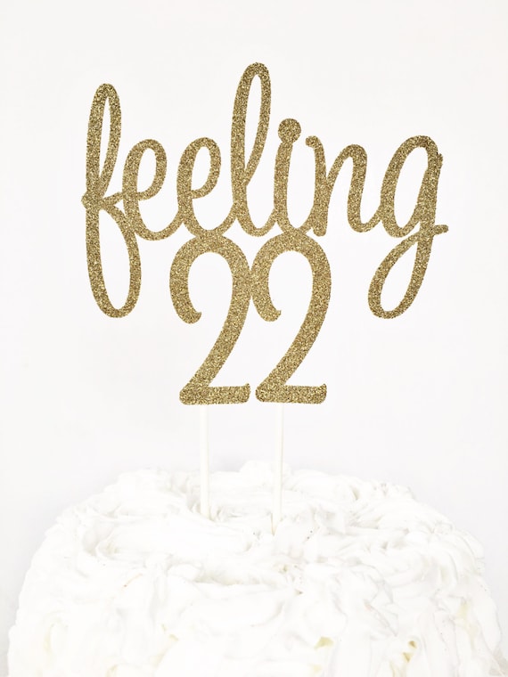 feeling 22 cake topper 22nd birthday party twenty two