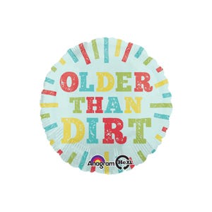 Older Than Dirt Birthday Balloon | Funny Birthday Balloon