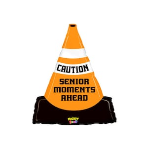 Caution Senior Moments Ahead Balloon | Older than Dirt | Over the Hill