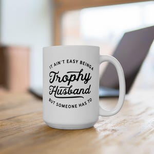 Trophy Husband Ceramic Mug, 11oz Gift for Him. Hubby Coffee Mug. Husband Gift. Anniversary gift for him.