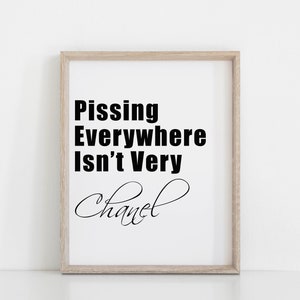 Downloadable Bathroom Quote, Pissing Everywhere isn't very Chanel, Bathroom Quote, Instant Bathroom, Bathroom Print, Funny Bathroom image 4