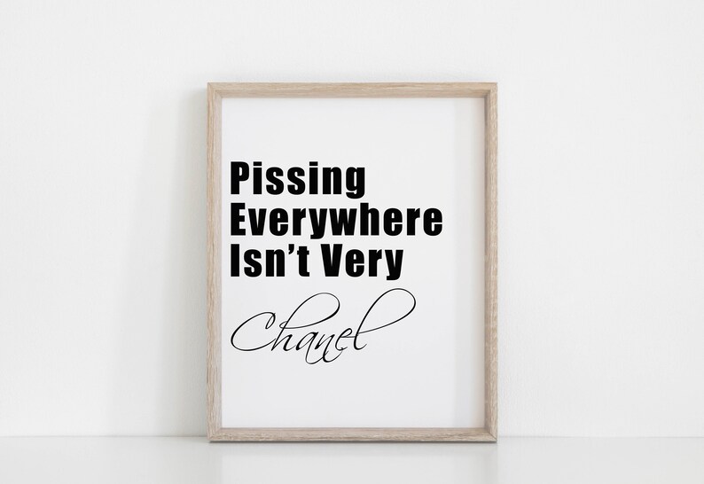 Downloadable Bathroom Quote, Pissing Everywhere isn't very Chanel, Bathroom Quote, Instant Bathroom, Bathroom Print, Funny Bathroom image 4