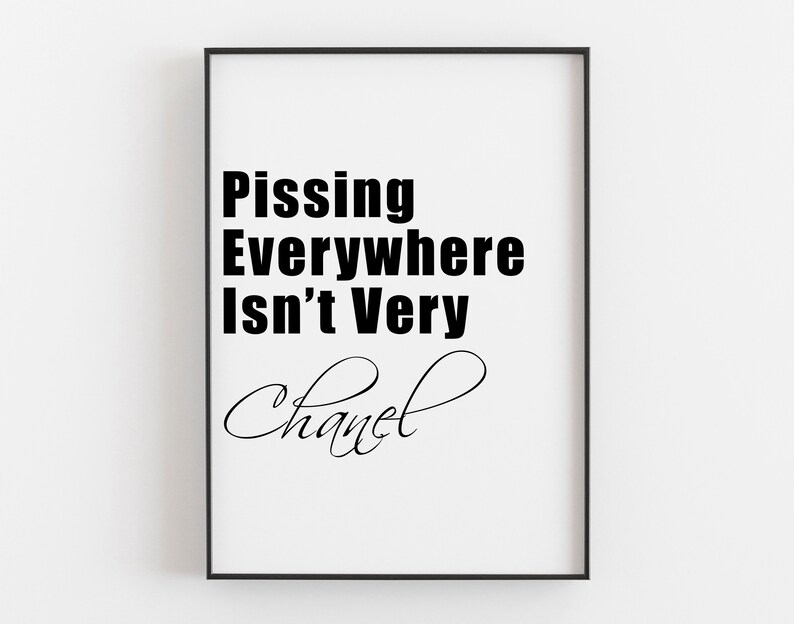 Downloadable Bathroom Quote, Pissing Everywhere isn't very Chanel, Bathroom Quote, Instant Bathroom, Bathroom Print, Funny Bathroom image 1