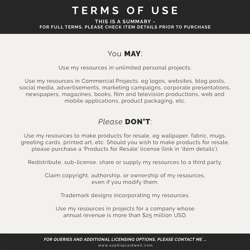 May include: A white and black graphic with the text "TERMS OF USE" in large, bold letters. The text "THIS IS A SUMMARY" is below the title. The graphic lists the terms of use for commercial and personal projects. The graphic also lists what is not allowed, such as reselling products, redistributing, or claiming copyright.