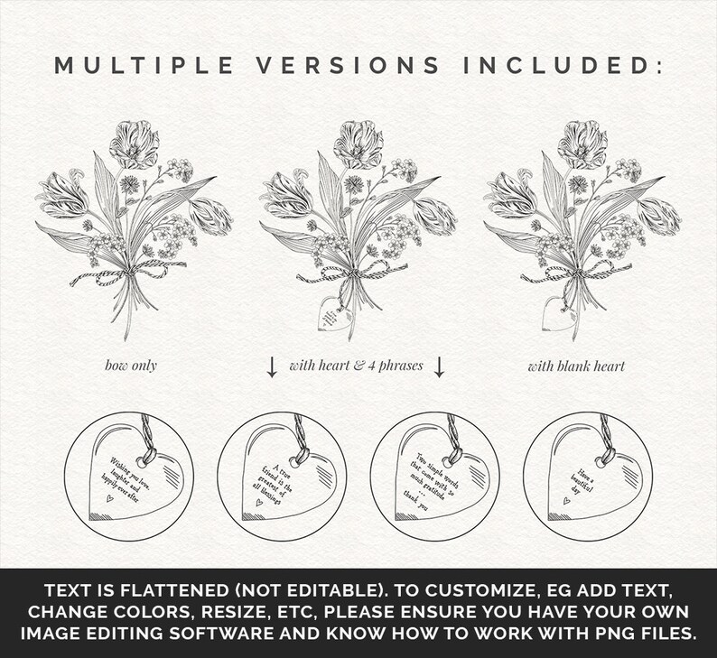 May include: A digital download of three different versions of a black and white line drawing of a bouquet of tulips and other flowers tied with a bow. The first version shows the bouquet with a blank heart, the second version shows the bouquet with a heart and four phrases, and the third version shows the bouquet with a bow only.