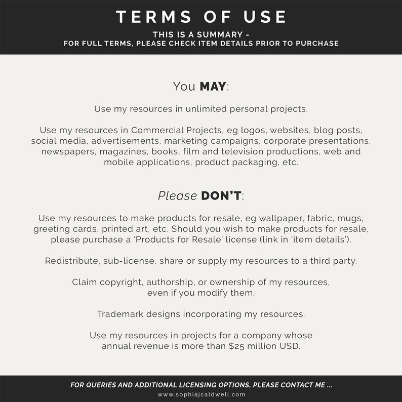 May include: A white and black graphic with the text "TERMS OF USE" in large, bold letters. The text "THIS IS A SUMMARY" is below the title. The graphic lists the terms of use for commercial and personal projects. The graphic also lists what is not allowed, such as making products for resale, redistributing, sub-licensing, or claiming copyright.