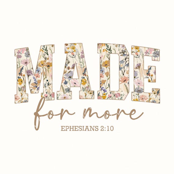 Floral Christian PNG: "Made For More" Shirt Design (Digital Download)