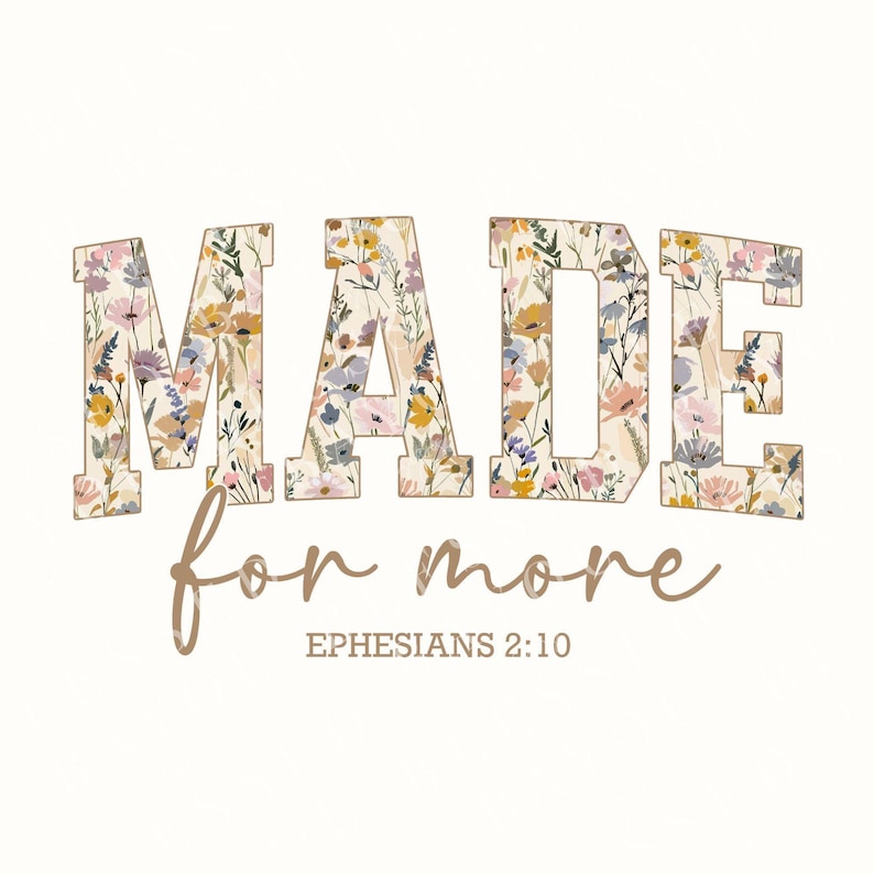 Floral Christian PNG: "Made For More" Shirt Design (Digital Download) image 1